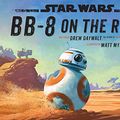 Cover Art for B07558K8JR, Star Wars: BB-8 On The Run by Drew Daywalt