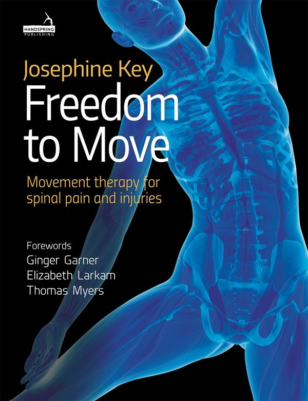 Cover Art for 9781909141926, Freedom to Move: The Art and Science of Tailoring Movement Therapy for Spinal Pain and Injuries by Josephine Key