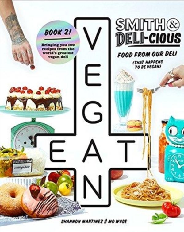Cover Art for 9781743793671, Smith & Deli-Cious: A Deli (That Happens to Be Vegan) by Shannon Martinez, Mo Wyse