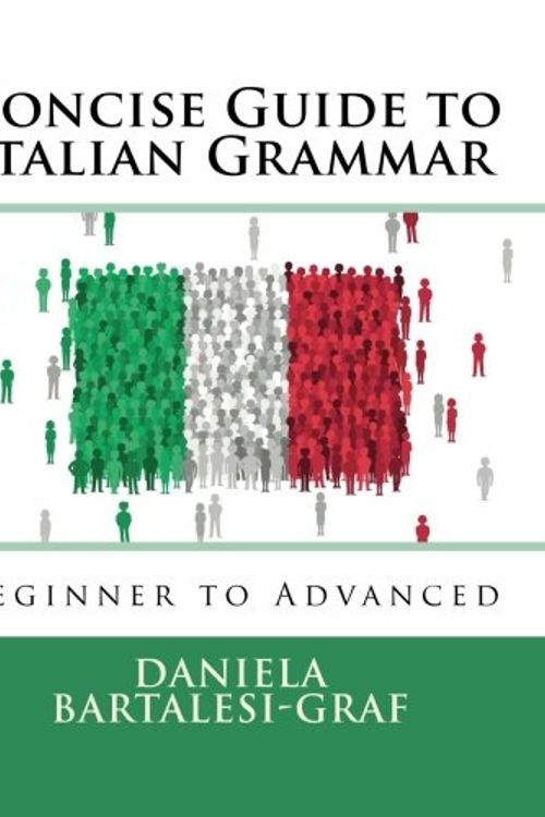 Cover Art for 9781984362568, Concise Guide to Italian Grammar: Beginner to Advanced by Bartalesi-Graf, Daniela