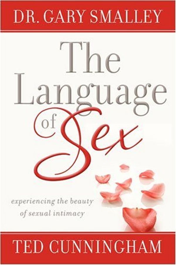 Cover Art for B002PJ4NPM, The Language of Sex: Experiencing the Beauty of Sexual Intimacy by Gary Smalley