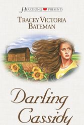 Cover Art for 9781586601713, Darling Cassidy (The St John Family Saga, Book 1) (Heartsong Presents #424) by Tracey V. Bateman