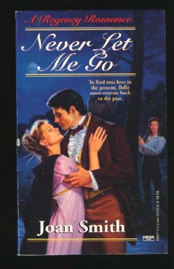 Cover Art for 9780449222775, Never Let Me Go (A Regency Romance) by Joan Smith