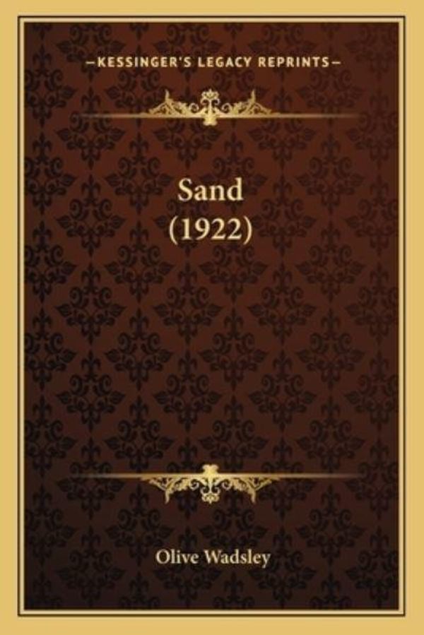 Cover Art for 9781167006234, Sand (1922) by Olive Wadsley
