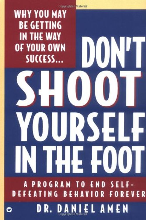 Cover Art for 9780446393737, Don't Shoot Yourself in the Foot by Daniel G Amen