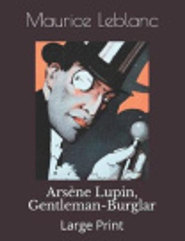 Cover Art for 9781080610280, Ars�ne Lupin, Gentleman-Burglar by Maurice Leblanc