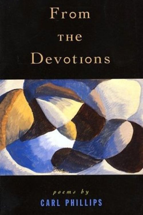 Cover Art for 9781555972639, From the Devotions: Poems by Carl Phillips