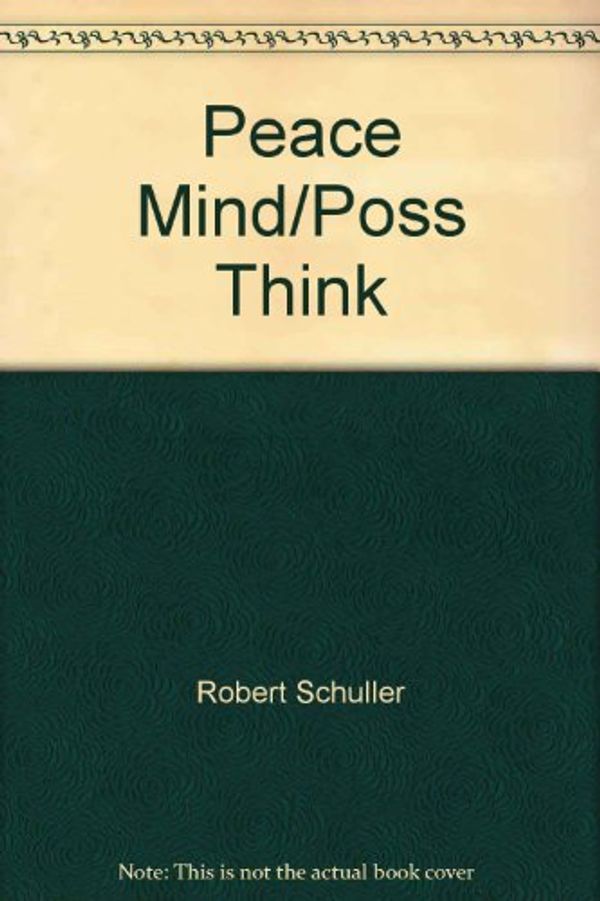 Cover Art for 9780515074017, Peace Mind/poss Think by Robert Schuller