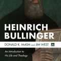 Cover Art for 9781666726435, Heinrich Bullinger by McKim, Donald K., West, Jim