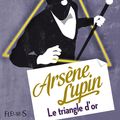 Cover Art for 9782215159469, Arsène Lupin, Le triangle d'or by Maurice Leblanc