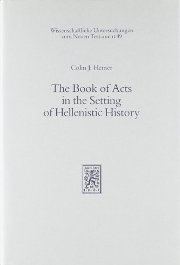 Cover Art for 9783161454516, The Book of Acts in the Setting of Hellenistic History by Colin J. Hemer