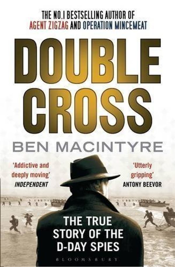 Cover Art for B00DO8XE5I, Double Cross: The True Story of The D-Day Spies by Macintyre, Ben (2012) by Unknown