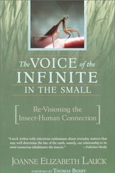 Cover Art for 9781570629594, The Voice of the Infinite in the Small: Re-Visioning the Insect-Human Connection by Joanne Elizabeth Lauck