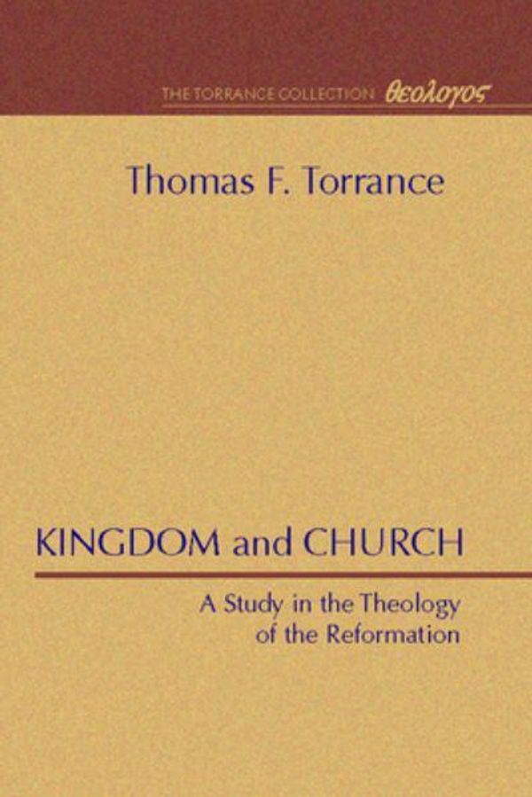 Cover Art for 9781579100124, Kingdom and Church by Thomas F Torrance