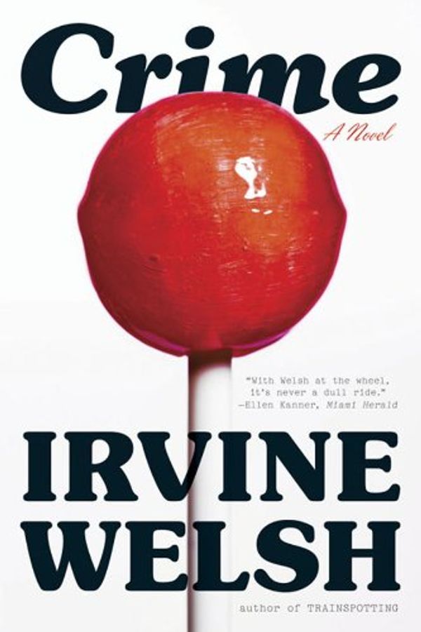 Cover Art for B006FO1J8W, Crime: A Novel by Irvine Welsh