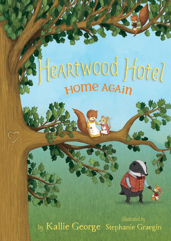 Cover Art for 9781484746806, Heartwood Hotel, Book 4 Home Again by Kallie George