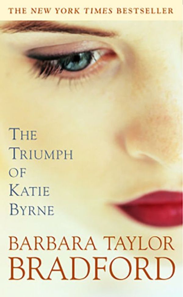 Cover Art for 9780385503693, The Triumph of Katie Byrne by Barbara Taylor Bradford