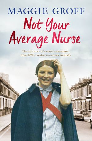 Cover Art for 9780143785354, Not Your Average Nurse by Maggie Groff