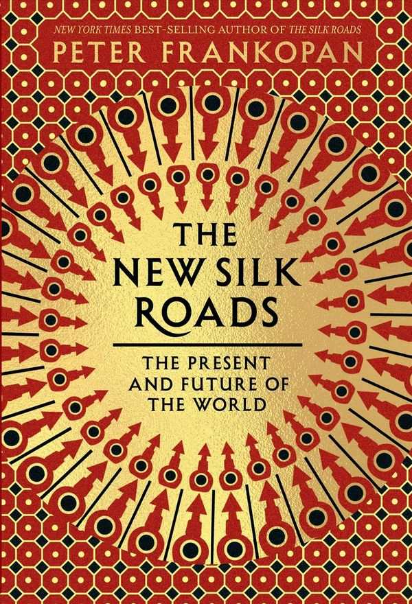 Cover Art for 9780525656401, The New Silk Roads: The Present and Future of the World by Peter Frankopan