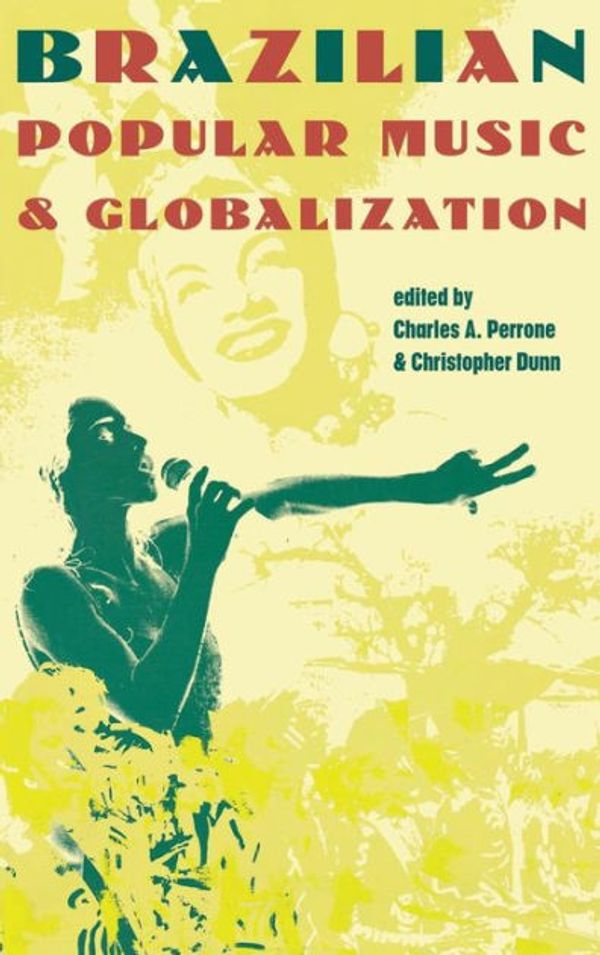 Cover Art for 9781136612763, Brazilian Popular Music and Globalization by Charles A. Perrone, Christopher Dunn