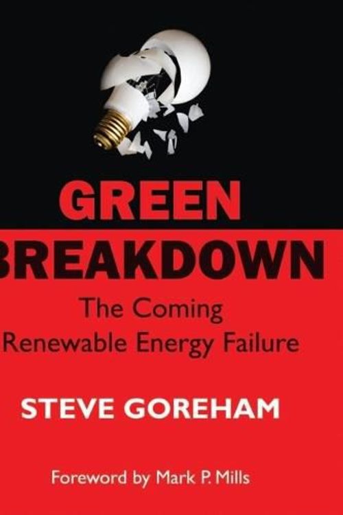 Cover Art for 9780982499665, Green Breakdown: The Coming Renewable Energy Failure by Steve Goreham