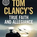 Cover Art for B01J4WF9P0, Tom Clancy's True Faith and Allegiance: INSPIRATION FOR THE THRILLING AMAZON PRIME SERIES JACK RYAN by Mark Greaney