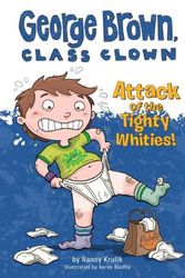 Cover Art for 9781614792154, Attack of the Tighty Whities!George Brown, Class Clown by Nancy Krulik,Aaron Blecha