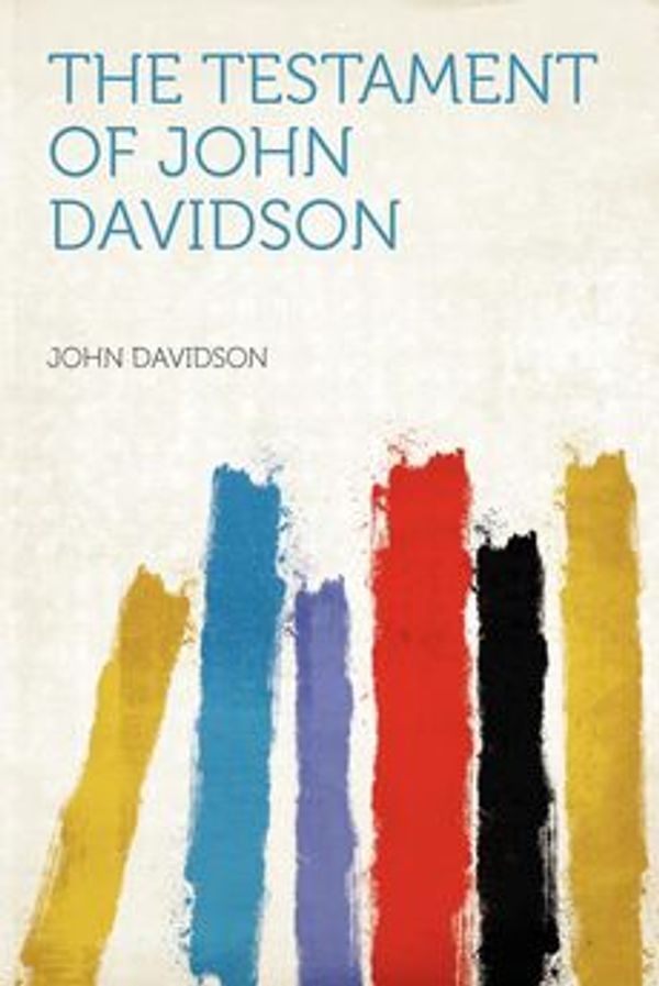 Cover Art for 9781290326636, The Testament of John Davidson by John Davidson