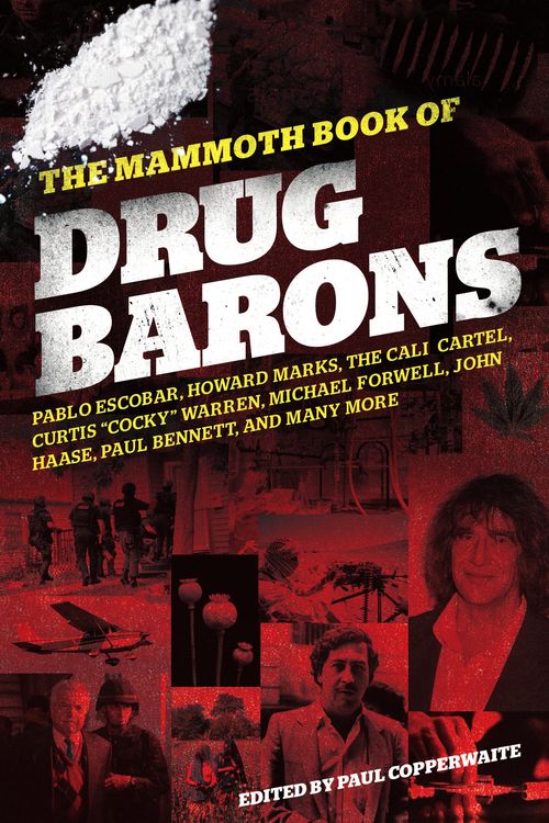 Cover Art for 9781849013062, The Mammoth Book of Drug Barons by Paul Copperwaite