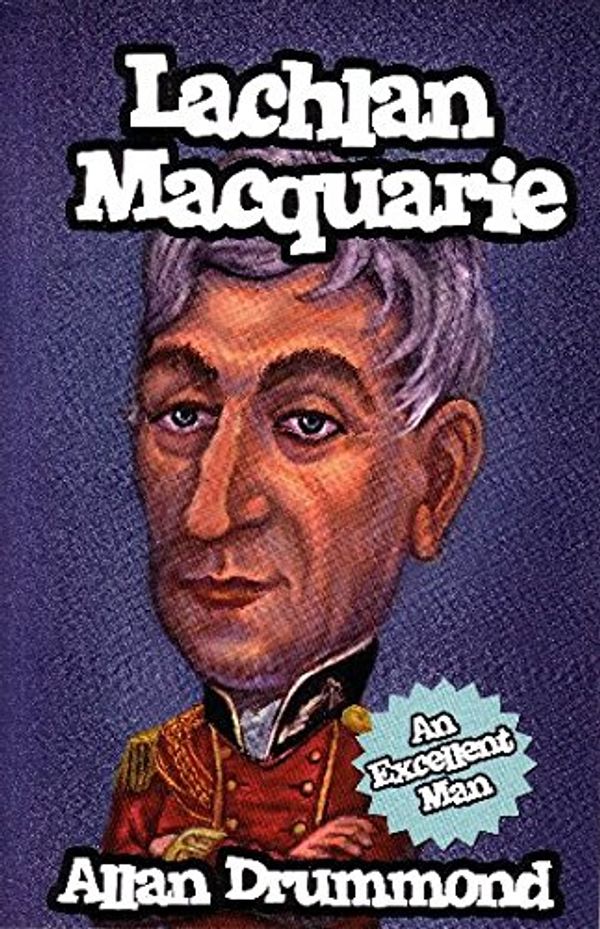 Cover Art for 9781925383928, Lachlan Macquarie by Allan Drummond