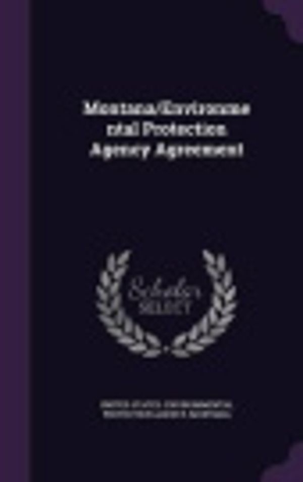 Cover Art for 9781342280459, Montana/Environmental Protection Agency Agreement by Montana Montana,United States Environmental Protection