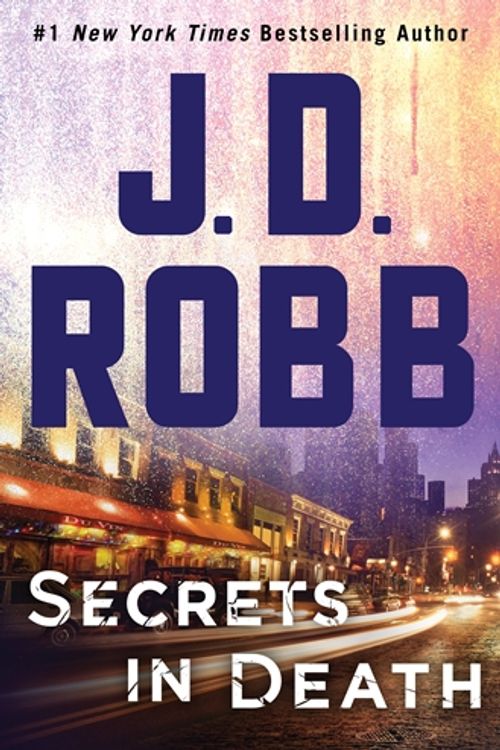 Cover Art for 9781250123152, Secrets in Death: An Eve Dallas Novel (in Death, Book 45) by J. D. Robb