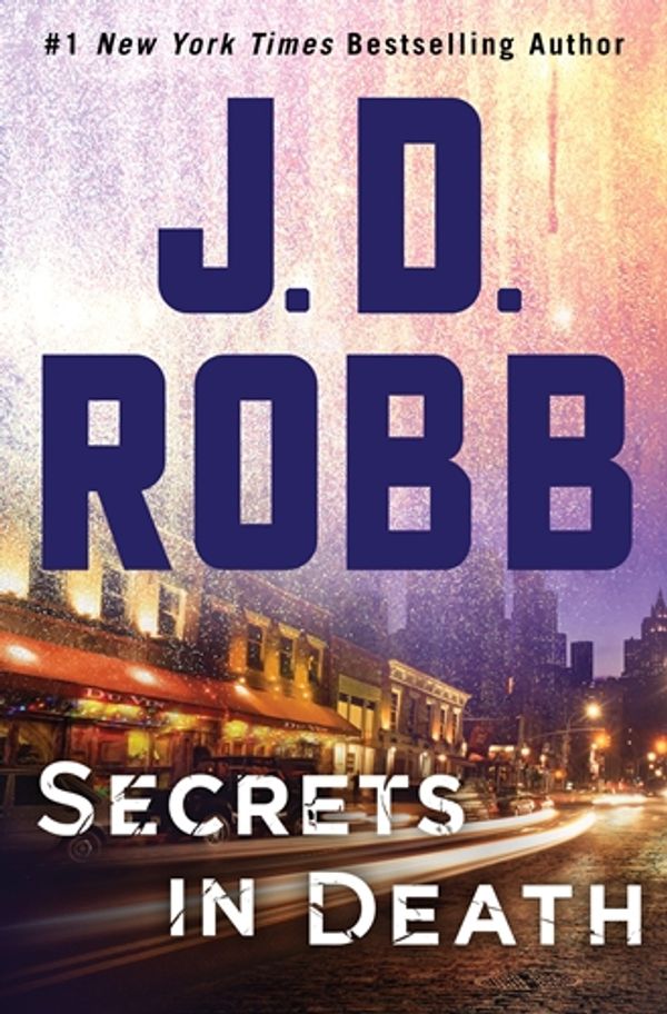 Cover Art for 9781250123152, Secrets in Death: An Eve Dallas Novel (in Death, Book 45) by J. D. Robb