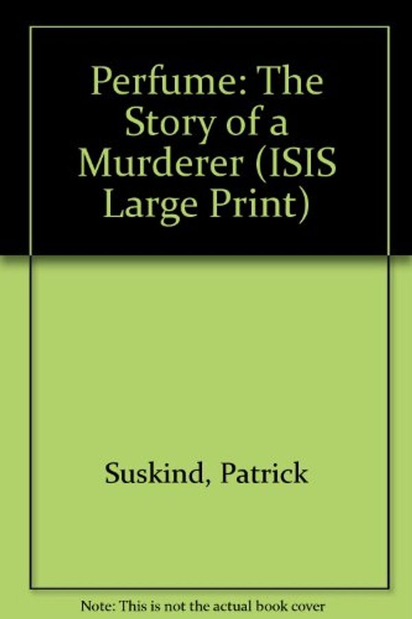 Cover Art for 9781850891833, Perfume : The Story of a Murderer by Patrick Suskind