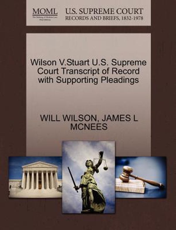 Cover Art for 9781270486718, Wilson V.Stuart U.S. Supreme Court Transcript of Record with Supporting Pleadings by Will Wilson