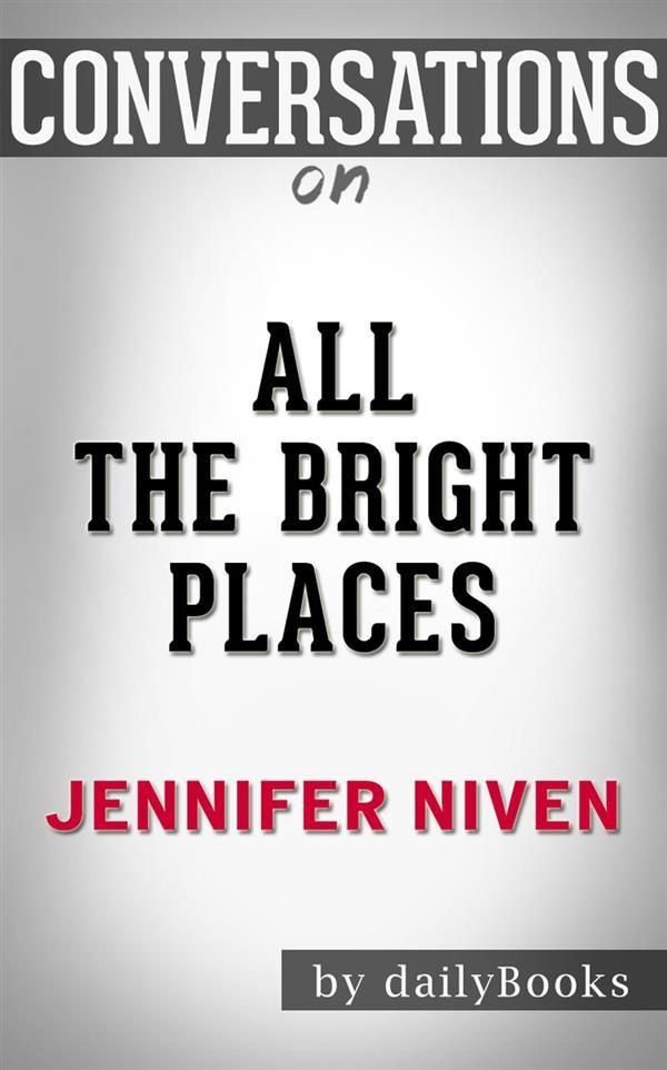 Cover Art for 9788826454382, All the Bright Places: by Jennifer Niven Conversation Starters by dailyBooks