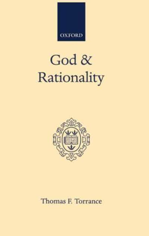 Cover Art for 9780192139481, God and Rationality by Torrance, Thomas F.