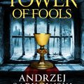 Cover Art for 9781473226142, The Tower of Fools: From the bestselling author of THE WITCHER series comes a new fantasy by Andrzej Sapkowski