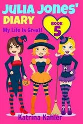 Cover Art for 9781519510150, Julia Jones' Diary - Book 5: My Life Is Great!: Volume 5 by Katrina Kahler