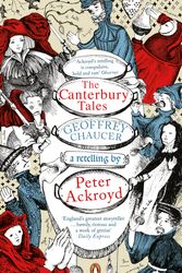 Cover Art for 9780141442297, The Canterbury Tales: A retelling by Peter Ackroyd by Peter Ackroyd, Geoffrey Chaucer
