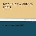 Cover Art for 9783842476561, Christian's Mistake by Dinah Maria Mulock Craik