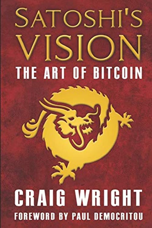 Cover Art for 9781688735927, Satoshi's Vision: The Art of Bitcoin by Craig Wright