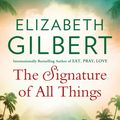 Cover Art for 9781408841921, The Signature of All Things by Elizabeth Gilbert