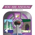 Cover Art for 9781087915753, You Are Asexual by Evermore, A C