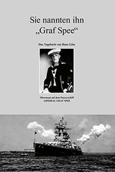Cover Art for 9783943391954, Sie nannten ihn "Graf Spee": Das Tagebuch von Hans Götz, Obermaat auf dem Panzerschiff ADMIRAL GRAF SPEE by Götz, Hans