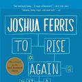 Cover Art for 9780316033992, To Rise Again at a Decent Hour by Joshua Ferris