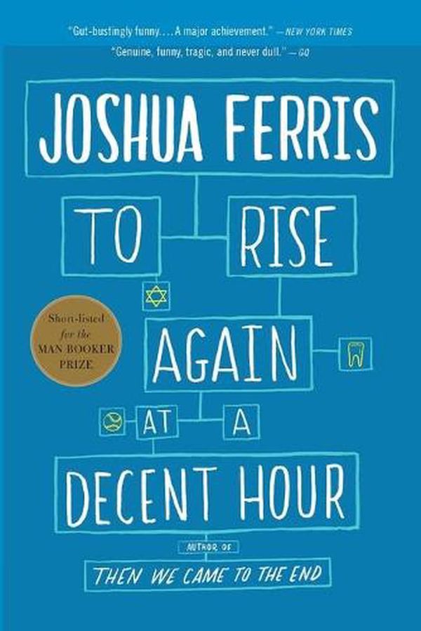 Cover Art for 9780316033992, To Rise Again at a Decent Hour by Joshua Ferris