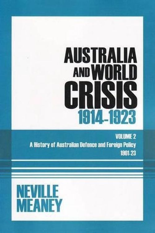 Cover Art for 9781920899172, A History of Australian Defence and Foreign Policy 1901-23 Volume 2 by Neville Meaney