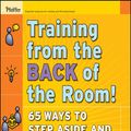 Cover Art for 9780470472170, Training From the Back of the Room!: 65 Ways to Step Aside and Let Them Learn by Sharon L. Bowman