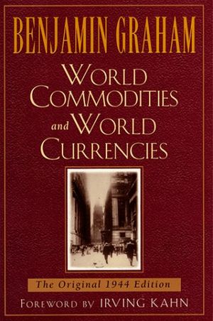 Cover Art for 9780070248069, World Commodities and World Currency (Benjamin Graham Classics) by Benjamin Graham